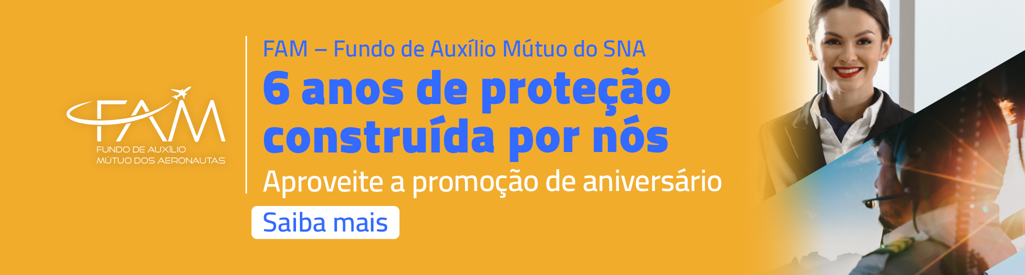 Banner do FAM – Fundo de Auxílio Mútuo do SNA celebra 6 anos de proteção aos aeronautas com promoção especial de aniversário.